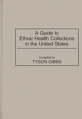 A Guide to Ethnic Health Collections in the United States