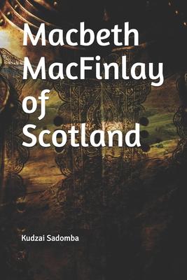 Macbeth MacFinlay of Scotland