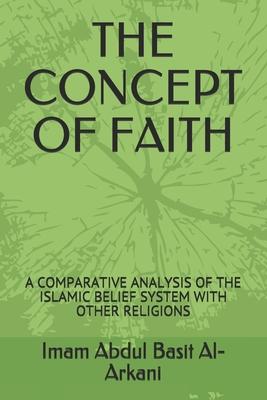 The Concept of Faith: A Comparative Analysis of Islamic Belief System with Other Religions