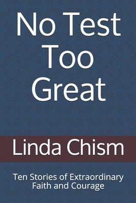 No Test Too Great: Ten Stories of Extraordinary Faith and Courage