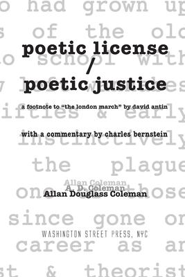 poetic license / poetic justice: a footnote to the london march by david antin, with a commentary by charles bernstein