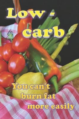 Low Carb: You can’’t burn fat more easily