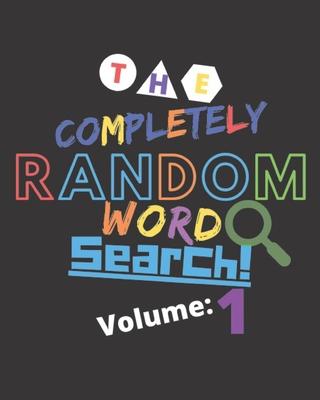 The Completely Random Word Search Volume: 1: Off The Wall Random Word Search Puzzles For Offline Entertainment For Kids, Teens, and adults