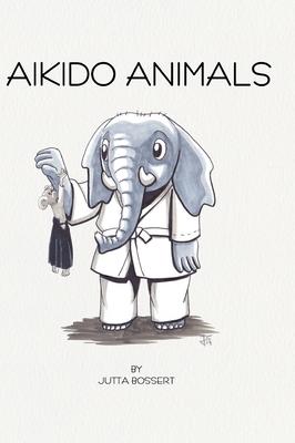 Aikido Animals: An illustrated safari through Aikido stereotypes