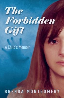 The Forbidden Gift: A Child’’s Memoir