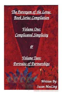 Compilation of The Paroxysm of the Lotus Book Series Volume One: Complicated Simplicity & Volume Two: Portraits of Partnerships