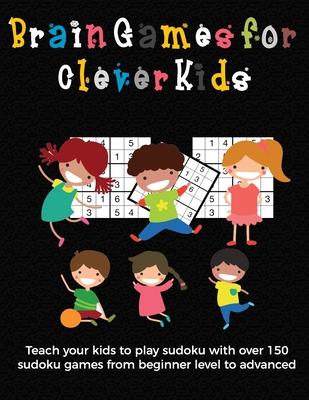 Brain Games for Clever Kids: puzzle gifts for kids who are clever - gifts for smart kids and best sudoku puzzle book for school children - buy for