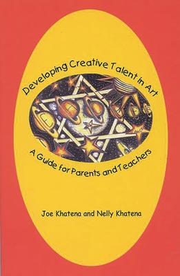 Developing Creative Talent in Art: A Guide for Parents and Teachers