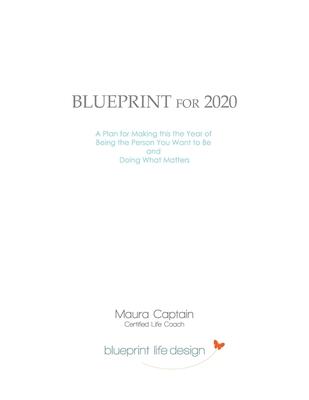 Blueprint for 2020: A Pland for Making this the Year of Being the Person You Want to Be and Doing What Matters