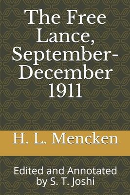 The Free Lance, September-December 1911: Edited and Annotated by S. T. Joshi
