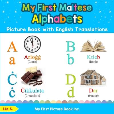 My First Maltese Alphabets Picture Book with English Translations: Bilingual Early Learning & Easy Teaching Maltese Books for Kids
