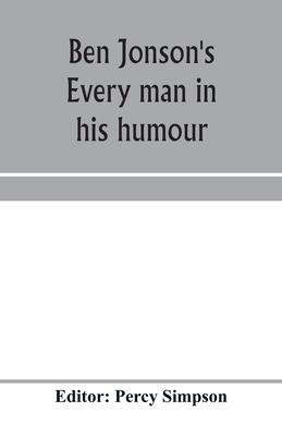 Ben Jonson’’s Every man in his humour
