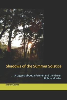 Shadows of the Summer Solstice: . . .A Legend about a Farmer and the Green Ribbon Murder