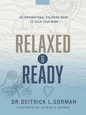 Relaxed and Ready: An Inspirational Coloring Book to Calm Your Mind
