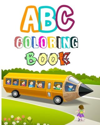 ABC coloring book: Coloring Books for Toddlers & Kids Ages 2, 3, 4 & 5 - Activity Book Teaches ABC, Letters & Words for Kindergarten & Pr