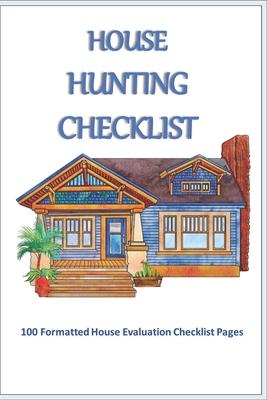 House Hunting Checklist: 100 Ready to Use House Evaluation Checklist Pages