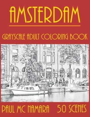 Amsterdam Grayscale: Adult Coloring Book