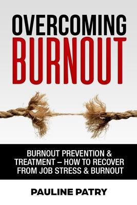 Overcoming Burnout: Burnout Prevention & Treatment - How to Recover from Job Stress & Burnout