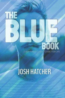 The Blue Book: Every Man’’s Guide to a Better Life