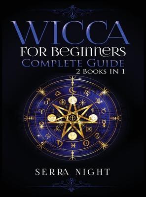 Wicca For Beginners, Complete Guide: 2 Books IN 1