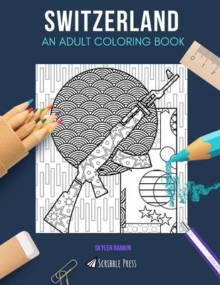 Switzerland: AN ADULT COLORING BOOK: A Switzerland Coloring Book For Adults