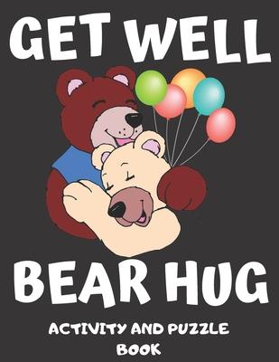 Get Well Bear Hug: Get Well Soon Activity & Puzzle Book For Women, Men, Kids And Seniors! Large Print Activity Book With Word Search, Sud
