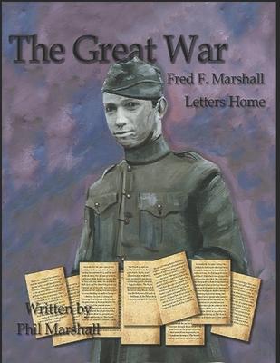 Fred F. Marshall: The Great War Letters Home