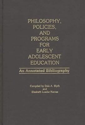 Philosophy, Policies, and Programs for Early Adolescent Education: An Annotated Bibliography