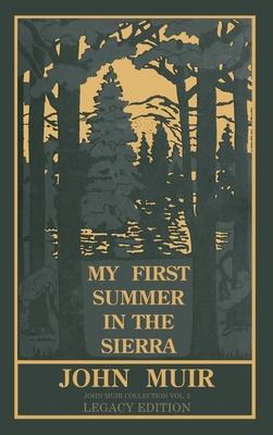My First Summer In The Sierra (Legacy Edition): Classic Explorations Of The Yosemite And California Mountains