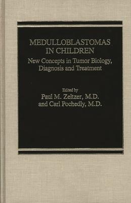 Medulloblastomas in Children: New Concepts in Tumor Biology, Diagnosis and Treatment