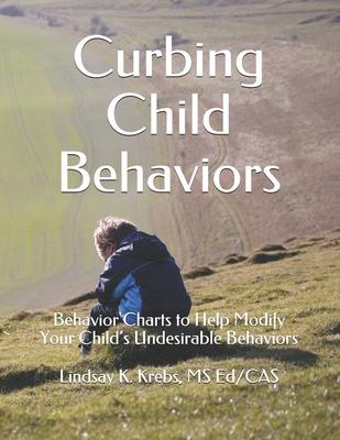 Curbing Child Behaviors: Behavior Charts to Help Modify Your Child’’s Undesirable Behaviors