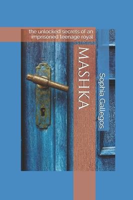 Mashka: the unlocked secrets of an imprisoned teenage royal