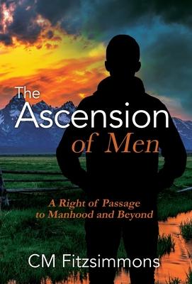 The Ascension of Men: A Right of Passage to Manhood and Beyond