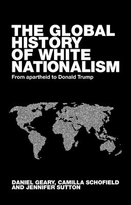 The Global History of White Nationalism: From Apartheid to Donald Trump