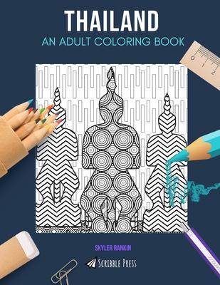 Thailand: AN ADULT COLORING BOOK: A Thailand Coloring Book For Adults