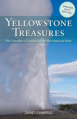 Yellowstone Treasures: The Traveler’’s Companion to the National Park