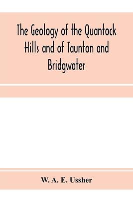 The geology of the Quantock Hills and of Taunton and Bridgwater