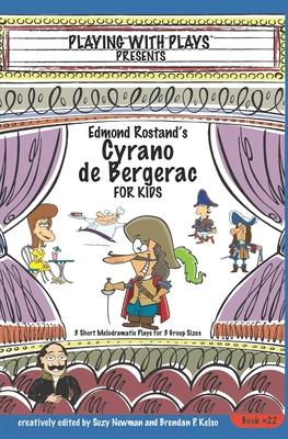 Edmond Rostand’’s Cyrano de Bergerac: 3 Short Melodramatic Plays for 3 Group Sizes