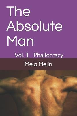 The Absolute Man: Phallocracy