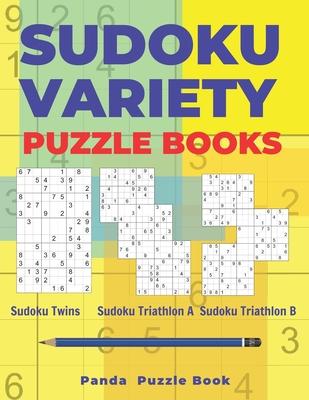Sudoku Variety Puzzle Books: Sudoku Variations Puzzle Books Featuring Sudoku Twins, Sudoku Triathlon A, Sudoku Triathlon B