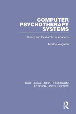 Computer Psychotherapy Systems: Theory and Research Foundations
