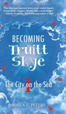 Becoming Truitt Skye: Book 1: The City on the Sea