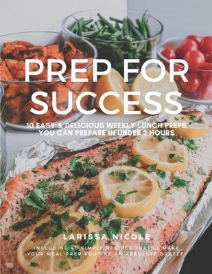 Prep For Success: 10 Easy & Delicious Weekly Lunch Preps You Can Prepare In Under 2 Hours