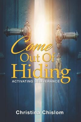 Come Out Of Hiding: Activating Deliverance