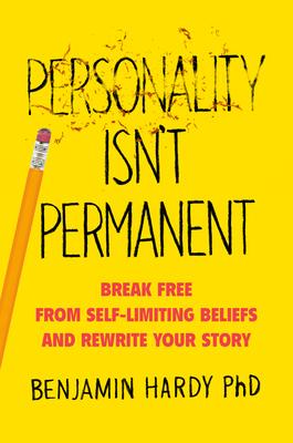 Personality Isn’t Permanent: Break Free from Self-Limiting Beliefs and Rewrite Your Story
