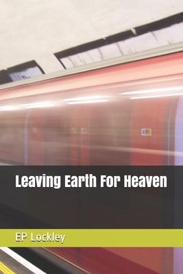 Leaving Earth For Heaven