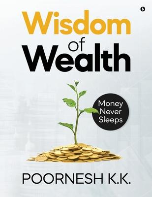Wisdom of Wealth: Money Never Sleeps