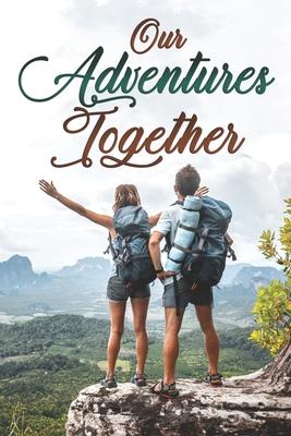 Our Adventures Together: A Couples Bucket List Memory Keepsake Book