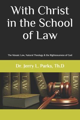 With Christ in the School of Law: The Mosaic Law, Natural Theology, & the Righteousness of God