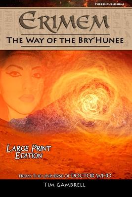 Erimem - The Way of the Bry’’Hunee: Large Print Edition